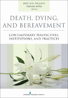 Death, Dying, and Bereavement: Contemporary Perspectives, Institutions, and Practices - cover