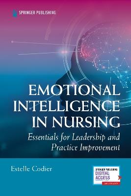 Emotional Intelligence in Nursing: Essentials for Leadership and Practice Improvement - Estelle Codier - cover