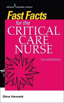 Fast Facts for the Critical Care Nurse: Critical Care Nursing in a Nutshell - Dina Hewett - cover