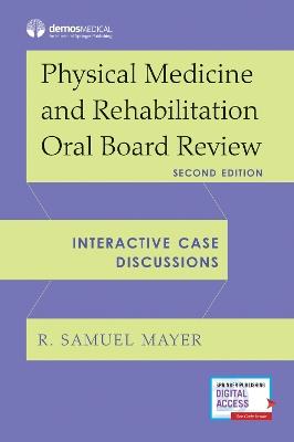 Physical Medicine and Rehabilitation Oral Board Review: Interactive Case Discussions - cover