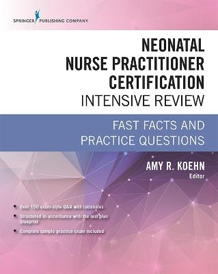 Neonatal Nurse Practitioner Certification Intensive Review: Fast Facts and Practice Questions - cover