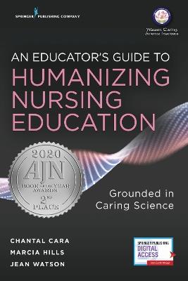 An Educator's Guide to Humanizing Nursing Education: Grounded in Caring Science - cover