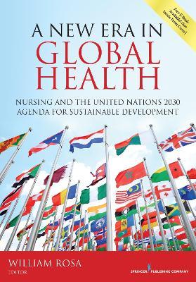 A New Era in Global Health: Nursing and the United Nations 2030 Agenda for Sustainable Development - cover