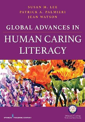 Global Advances in Human Caring Literacy - Jean Watson - cover