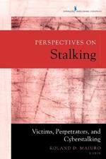 Perspectives on Stalking: Victims, Perpetrators, and Cyberstalking