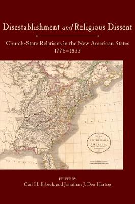 Disestablishment and Religious Dissent: Church-State Relations in the New American States, 1776-1833 - cover