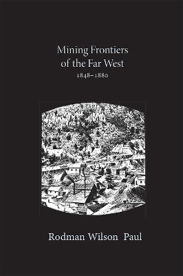 Mining Frontiers of the Far West, 1848-1880 - Rodman Paul - cover