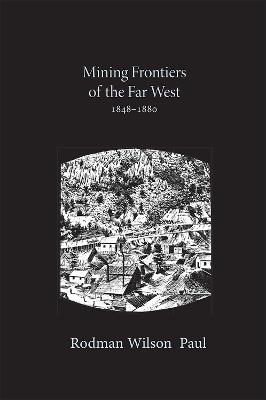 Mining Frontiers of the Far West, 1848-1880 - Rodman Paul - cover
