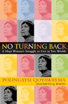 No Turning Back: A Hopi Indian Woman's Struggle to Live in Two Worlds - Vada F. Carlson,Polingaysi Qoyawayma - cover