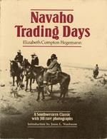 Navaho Trading Days: A Southwestern Classic with 318 Rare Photographs