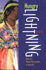 Hungry Lightning: Notes of a Woman Anthropologist in Venezuela