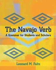 The Navajo Verb: A Grammar for Students and Scholars