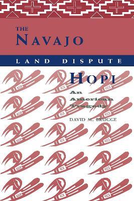 The Navajo-Hopi Land Dispute: An American Tragedy - David M. Brugge - cover