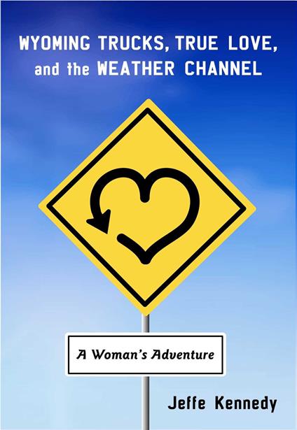 Wyoming Trucks, True Love, and the Weather Channel