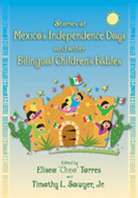 Stories of Mexico's Independence Days and Other Bilingual Children's Fables - Timothy L. Sawyer, Jr. - cover