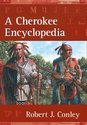 A Cherokee Encyclopedia - Robert J. Conley - cover