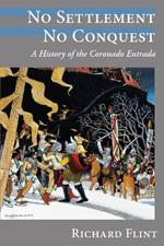 No Settlement, No Conquest: A History of the Coronado Entrada