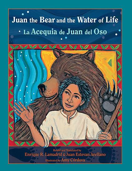 Juan the Bear and the Water of Life - Juan Estevan Arellano,Enrique R. Lamadrid,Amy Córdova - ebook