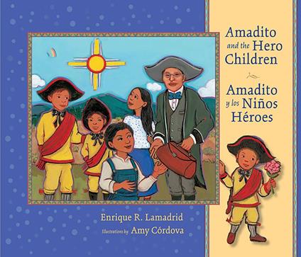 Amadito and the Hero Children - Enrique R. Lamadrid,Amy Córdova - ebook