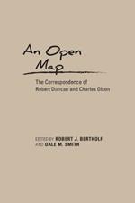 An Open Map: The Correspondence of Robert Duncan and Charles Olson