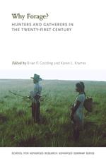 Why Forage?: Hunters and Gatherers in the Twenty-First Century