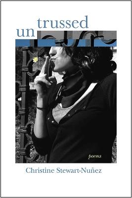 Untrussed: Poems - Christine Stewart-Nunez - cover