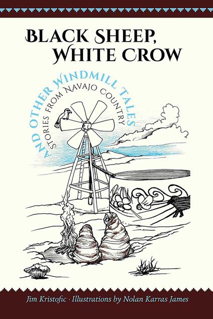 Black Sheep, White Crow and Other Windmill Tales - Jim Kristofic,Nolan Karras James - ebook