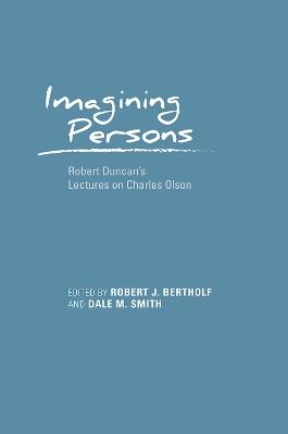 Imagining Persons: Robert Duncan's Lectures on Charles Olson - cover