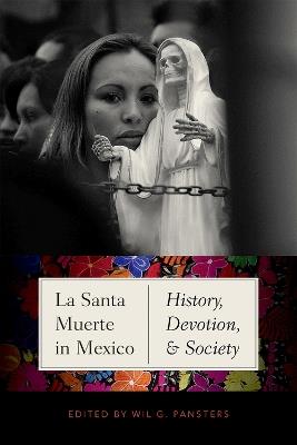 La Santa Muerte in Mexico: History, Devotion, and Society - cover