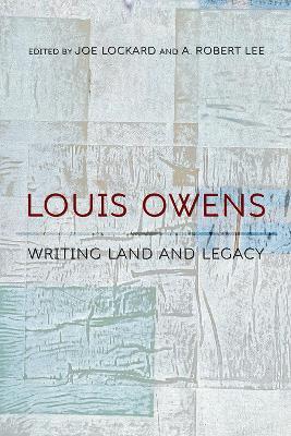 Louis Owens: Writing Land and Legacy - cover