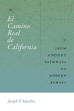 El Camino Real de California: From Ancient Pathways to Modern Byways