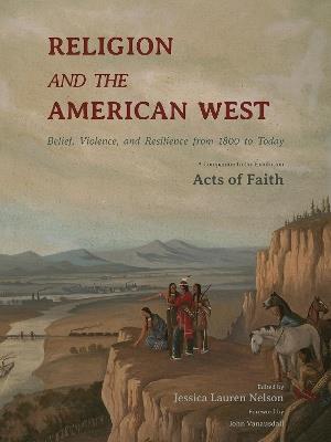 Religion and the American West: Belief, Violence, and Resilience from 1800 to Today - John Vanausdall - cover