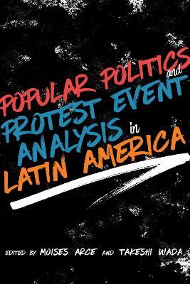 Popular Politics and Protest Event Analysis in Latin America - cover