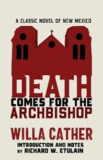 Death Comes for the Archbishop: A Classic Novel of New Mexico