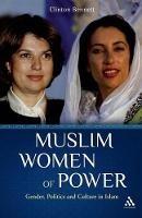 Muslim Women of Power: Gender, Politics and Culture in Islam - Clinton Bennett - cover