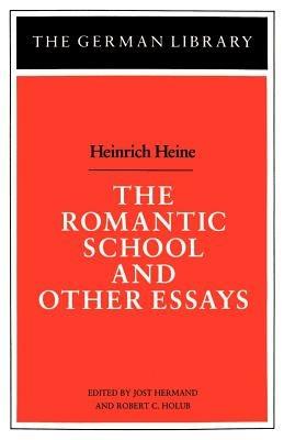 The Romantic School and Other Essays: Heinrich Heine - cover