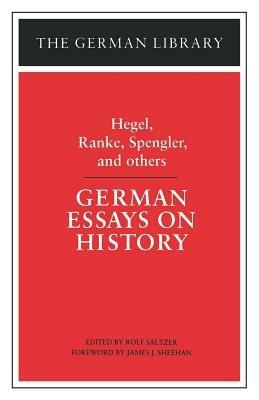 German Essays on History: Hegel, Ranke, Spengler, and others - cover