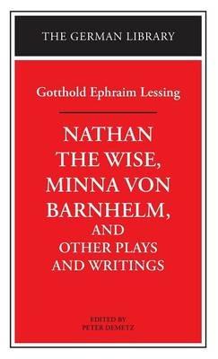 "Nathan the Wise", "Minna Von Barnhelm" and Other Plays and Writings - Gotthold Ephraim Lessing - cover