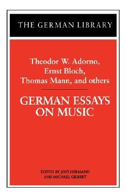 German Essays on Music: Theodor W. Adorno, Ernst Bloch, Thomas Mann, and others - cover