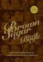 Brown Sugar: Over One Hundred Years of America's Black Female Superstars--New Expanded and Updated Edition - Donald Bogle - cover