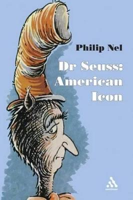 Dr. Seuss: American Icon - Philip Nel - cover