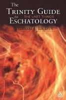 The Trinity Guide to Eschatology - William J. La Due - cover