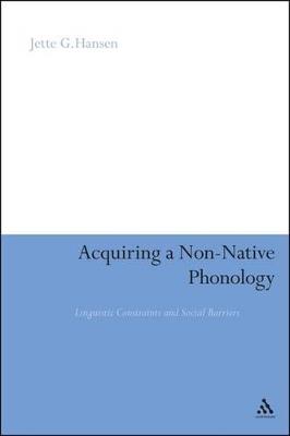 Acquiring a Non-Native Phonology: Linguistic Constraints and Social Barriers - Jette G. Hansen Edwards - cover