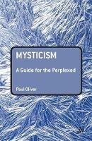 Mysticism: A Guide for the Perplexed - Paul Oliver - cover