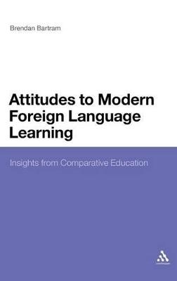 Attitudes to Modern Foreign Language Learning: Insights from Comparative Education - Brendan Bartram - cover