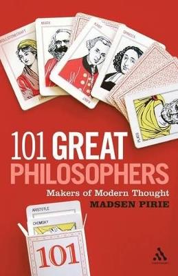 101 Great Philosophers: Makers of Modern Thought - Madsen Pirie - cover