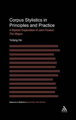 Corpus Stylistics in Principles and Practice: A Stylistic Exploration of John Fowles' The Magus - Yufang Ho - cover
