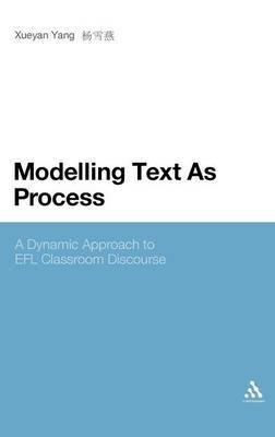 Modelling Text As Process: A Dynamic Approach to EFL Classroom Discourse - Xueyan Yang - cover