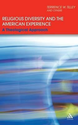 Religious Diversity and the American Experience: A Theological Approach - Terrence W. Tilley - cover