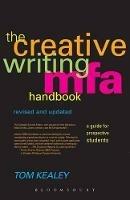 The Creative Writing MFA Handbook, Revised and Updated Edition: A Guide for Prospective Graduate Students - Tom Kealey - cover